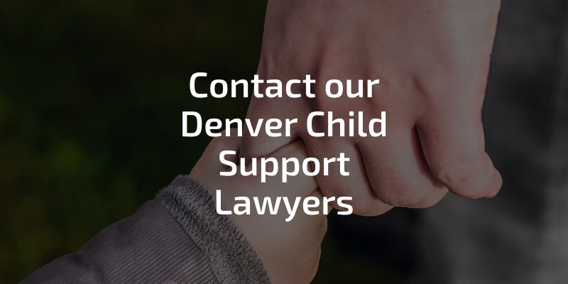 Contact our Denver Child Support Lawyers