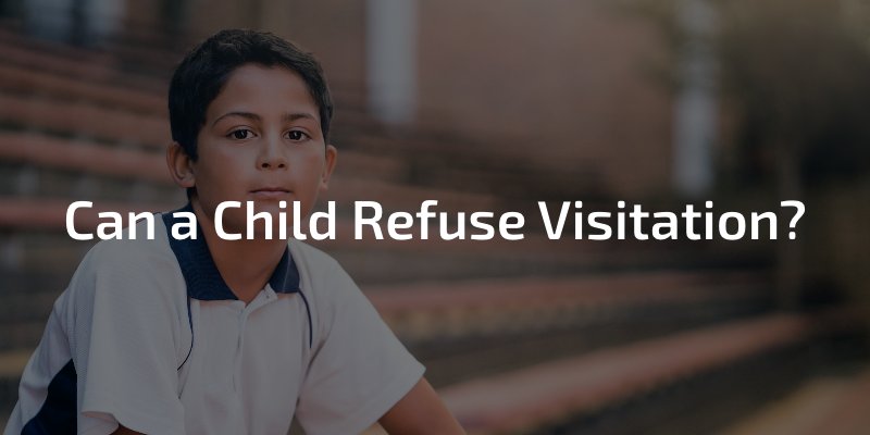 Can a Child Refuse Visitation?