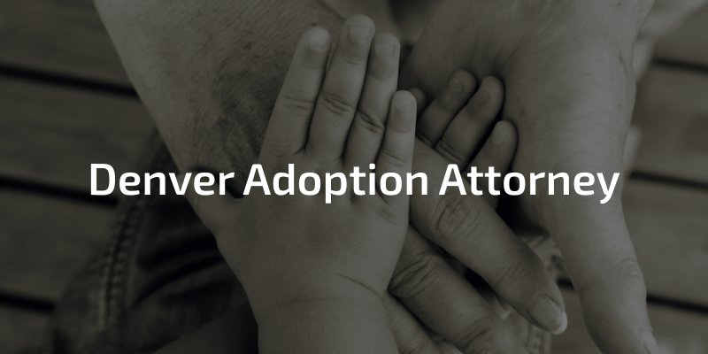 Denver Adoption Attorney