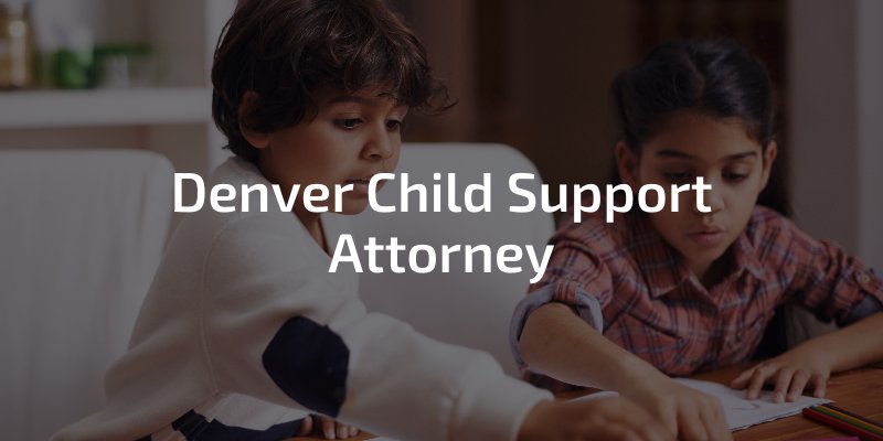 Denver Child Support Attorney