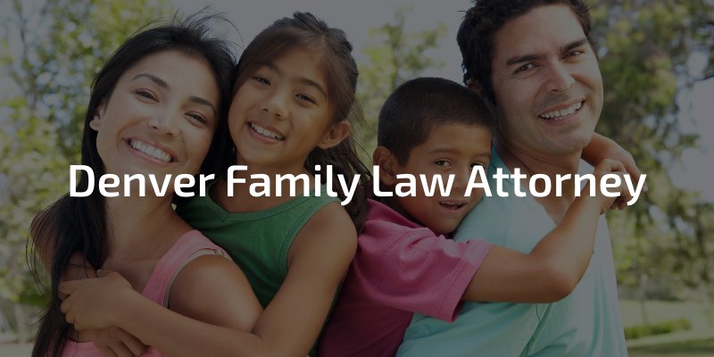 Denver Family Law Attorney