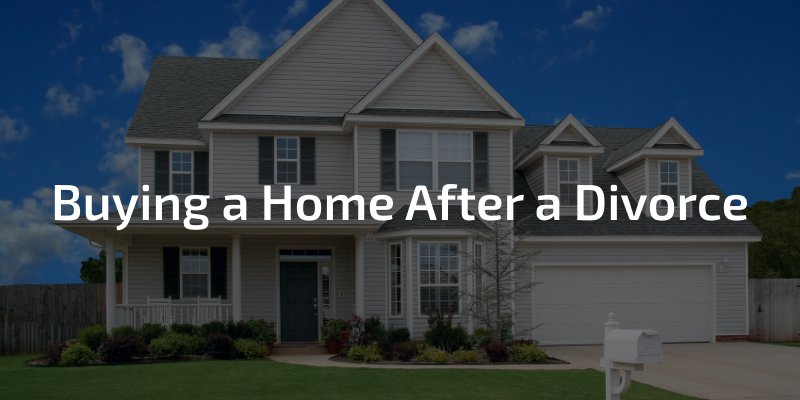 Buying a Home After a Divorce
