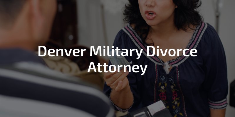Denver Military Divorce Attorney