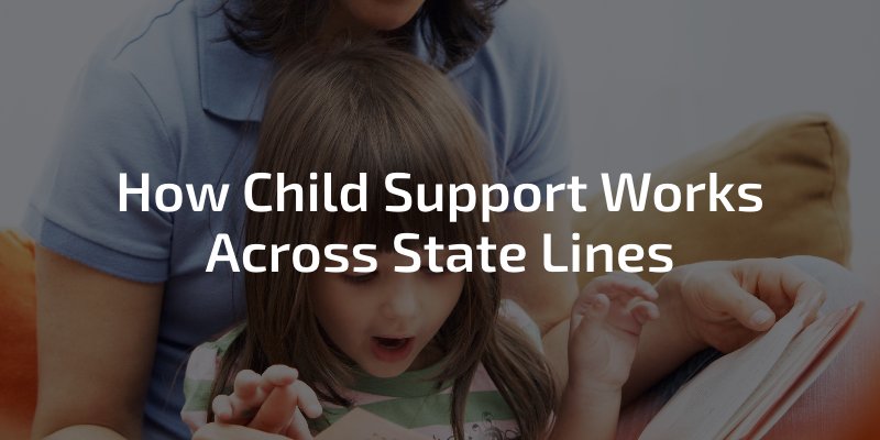 How Child Support Works Across State Lines