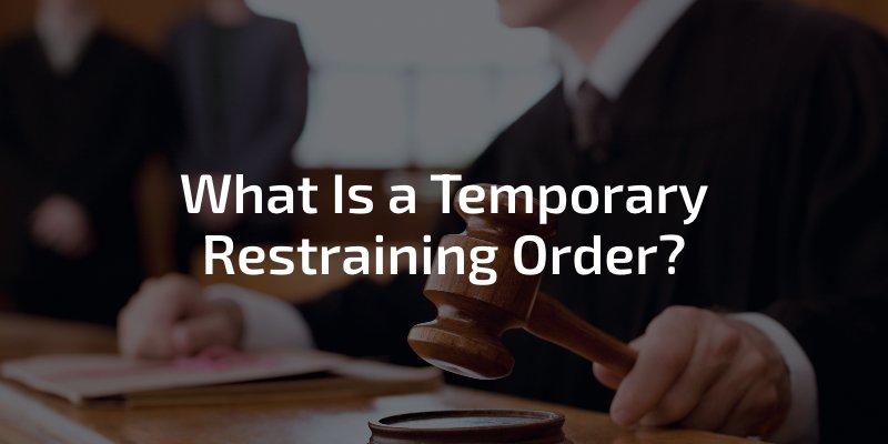 What Is a Temporary Restraining Order?
