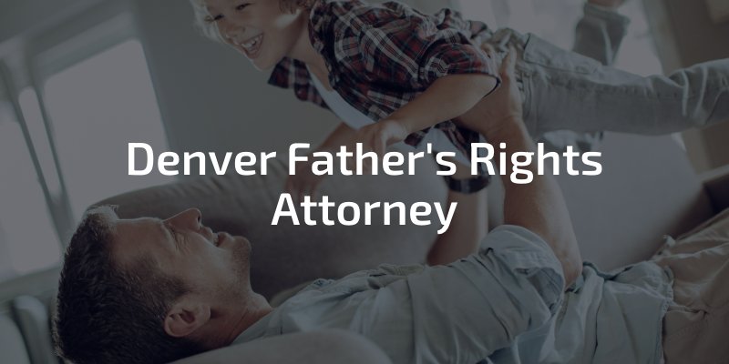 Denver Father's Rights Attorney