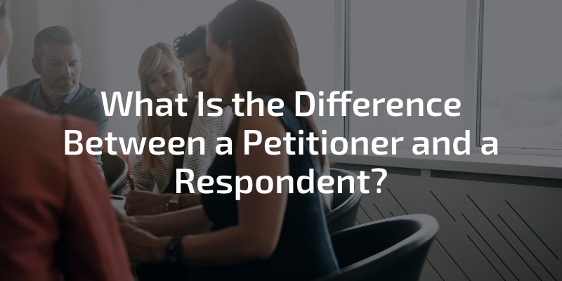 What Is the Difference Between a Petitioner and a Respondent?