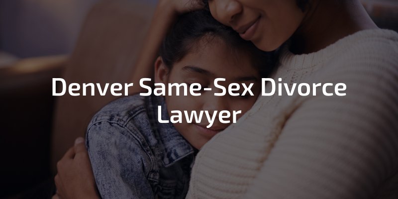 Denver Same-Sex Divorce Lawyer
