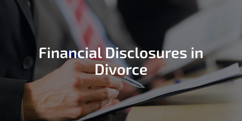 Financial Disclosures in Divorce