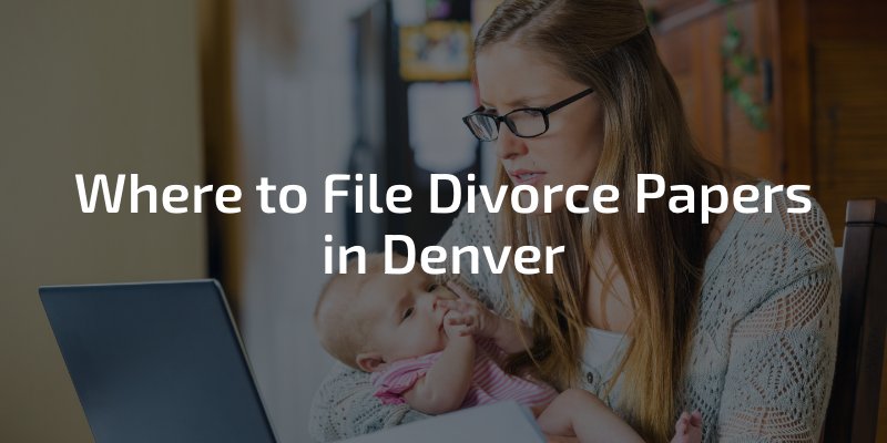 Where to File Divorce Papers in Denver