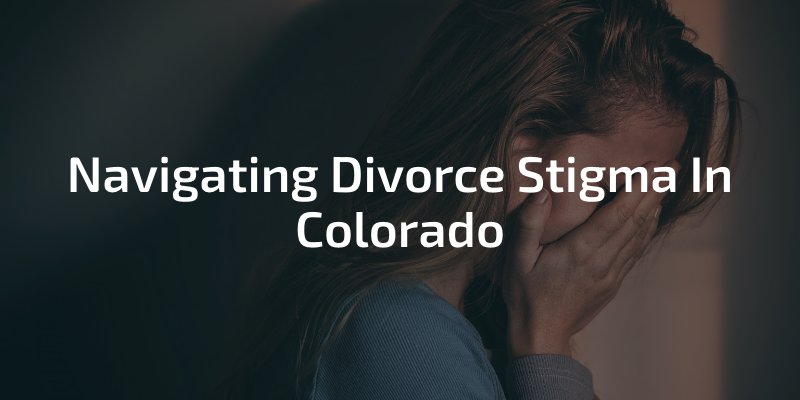 Navigating Divorce Stigma In Colorado