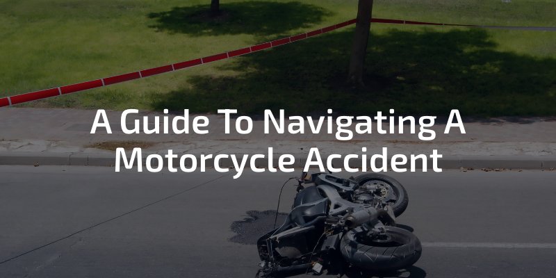 A Guide To Navigating A Motorcycle Accident
