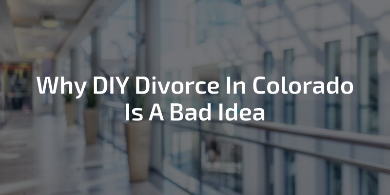Why DIY Divorce In Colorado Is A Bad Idea