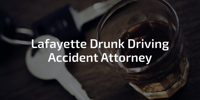 Lafayette Drunk Driving Accident Attorney