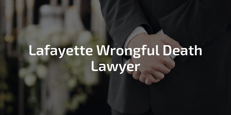 Lafayette Wrongful Death Attorney