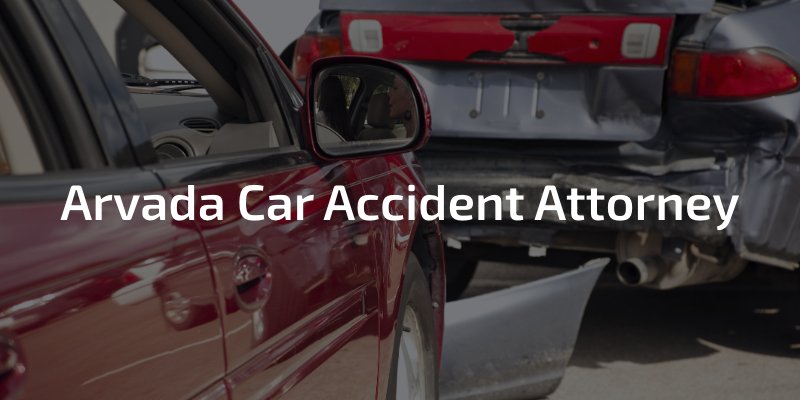 Arvada Car Accident Attorney