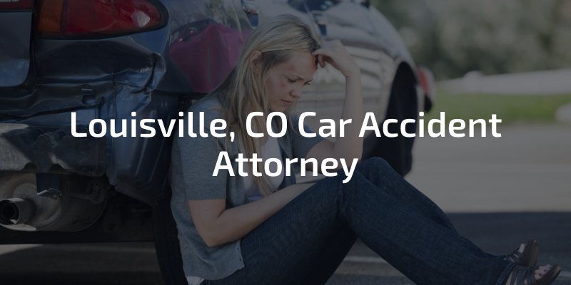 Louisville, CO Car Accident Attorney