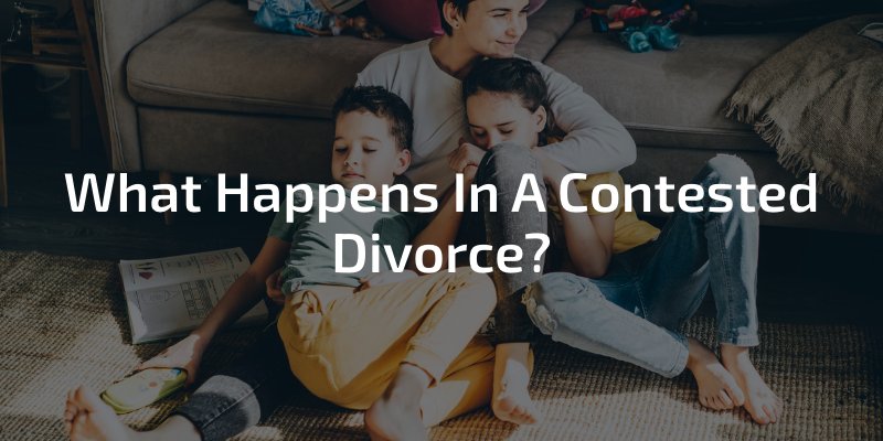 What Happens In A Contested Divorce?
