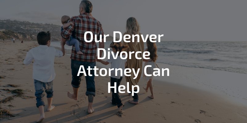 Our Denver divorce attorney can help