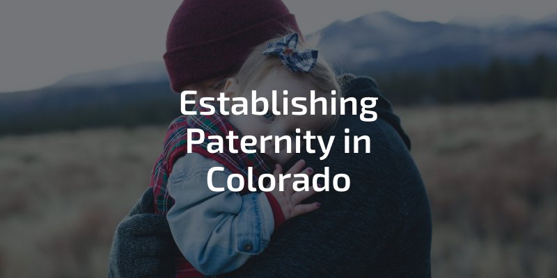 Establishing Paternity In Denver, Colorado