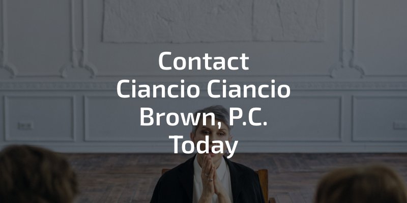 Contact Ciancio Ciancio Brown, P.C. today
