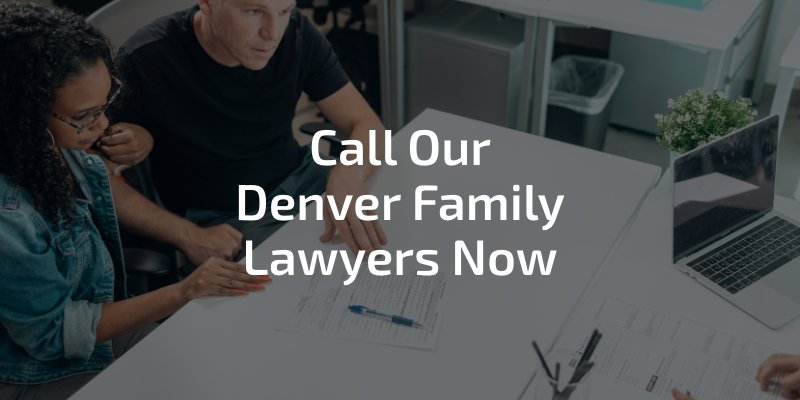 Call Our Denver Family Lawyers Now
