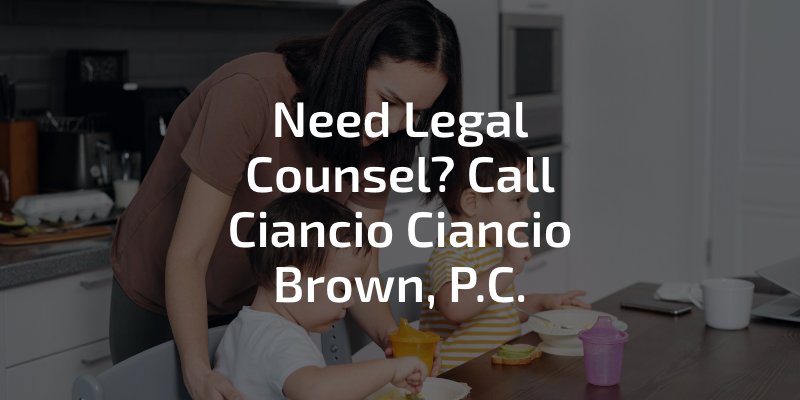 Need Legal Counsel? Call Ciancio Ciancio Brown, P.C.
