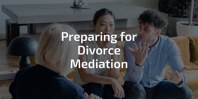 Preparing for Divorce Mediation