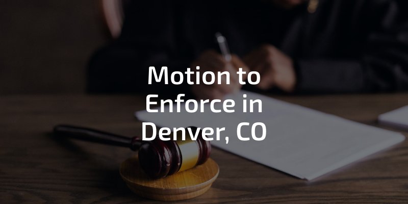 Motion to Enforce in Denver, CO