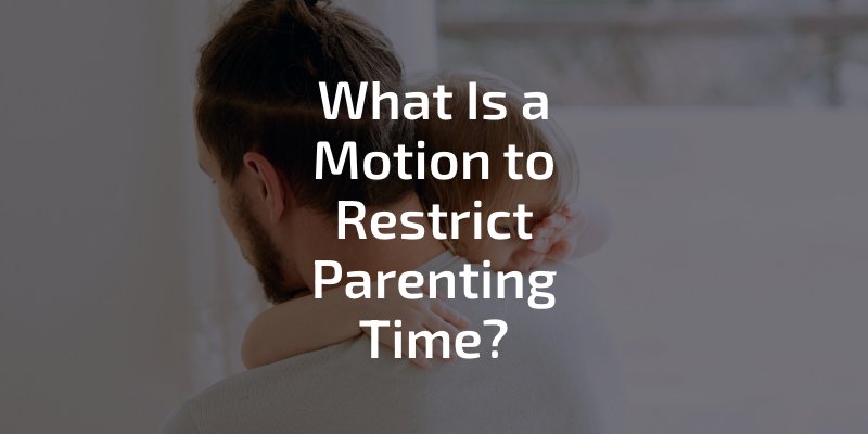 What Is a Motion to Restrict Parenting Time? -dad caring for baby